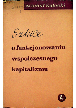Szkice o funkcjonowaniu współczesnego kapitalizmu