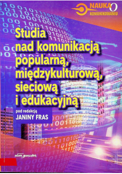 Studia nad komunikacją popularną między kulturową sieciową i edukacyjną