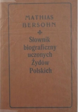Słownik biograficzny uczonych Żydów Polskich Reprint 1905 r.