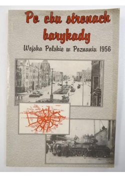 Po obu stronach barykady. Wojska Polskie w Poznaniu 1956