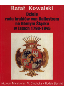 Dzieje rodu von Ballestrem na Górnym Śląsku w latach 1798 1945