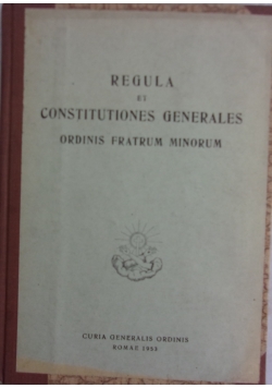 Regula et consititutiones generales ordinis fratrum minorum