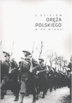 Z dziejów oręża Polskiego w XX wieku