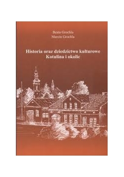 Historia oraz dziedzictwo kulturowe Kotulina i okolic