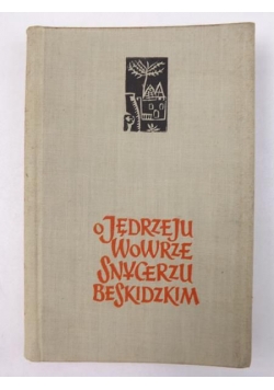 O Jędrzeju Wowrze Snycerzy Beskidzkim