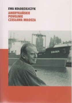 Amerykańskie powojnie Czesława Miłosza