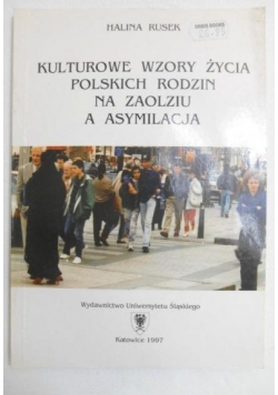 Kulturowe wzory życia polskich rodzin na zaolizmu a asymilacja