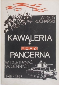 Kawaleria i broń pancerna w doktrynach wojennych 1918-1939