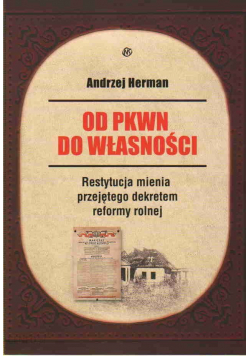 Od PKWN do własności Restytucja mienia przejętego dekretem reformy rolnej