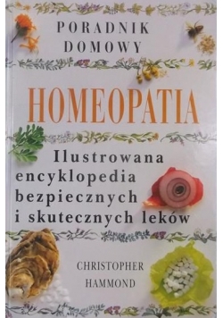 Hammond Christopher - Homeopatia. Ilustrowana encyklopedia bezpiecznych i skutecznych leków
