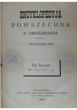 Encyklopedyja powszechna S Orgelbranda Tom 12 1884 r.