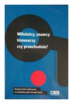 Miłośnicy, znawcy, koneserzy czy przechodnie?