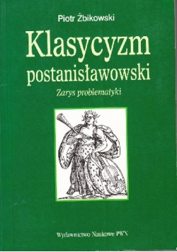 Klasycyzm postanisławowski. Zarys problematyki