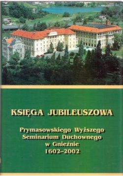 Księga jubileuszowa  Prymasowskiego Wyższego Seminarium Duchownego w Gnieźnie