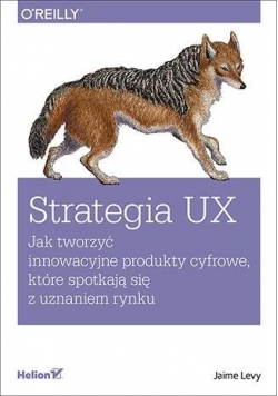 Strategia UX. Jak tworzyć innowacyjne produkty...