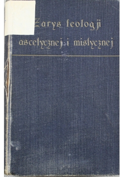 Zarys teologji ascetycznej i mistycznej Tom I 1928 r.