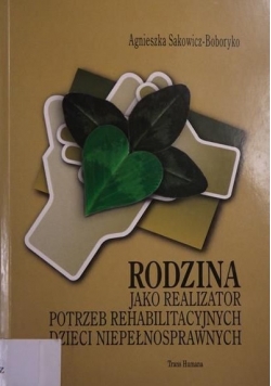 Rodzina jako realizator potrzeb rehabilitacyjnych dzieci niepełnosprawnych