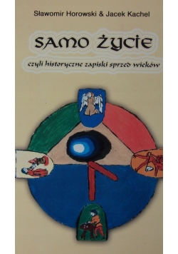 Samo życie czyli historyczne zapiski sprzed wieków
