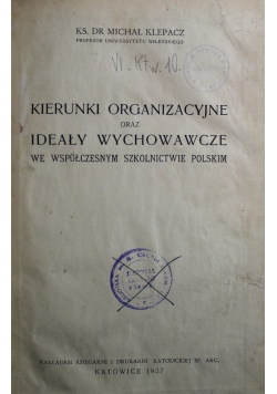 Kierunki organizacyjne oraz ideały wychowawcze we współczesnym szkolnictwie Polskim 1937 r.