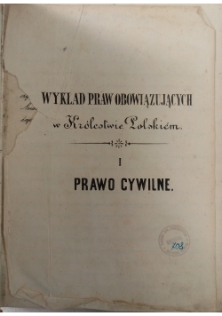 Wykład Praw Obowiązujących w Królestwie Polskim .I Prawo Cywilne ,1846 r.
