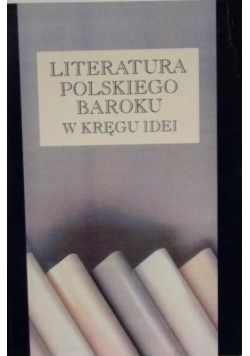 Literatura polskiego baroku w kręgu idei