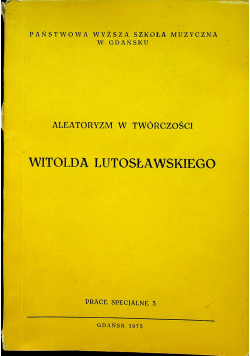 Aleatoryzm w twórczości Witolda Lutosławskiego