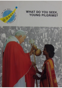 What do you seek, young pilgrims?