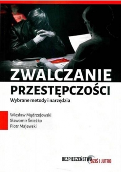 Zwalczanie przestępczości. Wybrane metody i ....