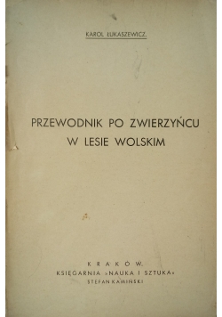 Przewodnik po zwierzyńcu w lesie Wolskim ,1939 r.