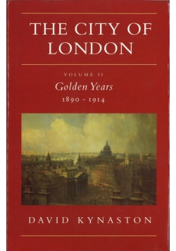 The City of London, volume II, Golden Years 1890-1914