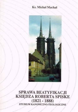Sprawa Beatyfikacji księdza Roberta Spiske 1821 - 1888