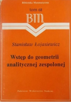 Wstęp do geometrii analitycznej zespolonej Tom 68