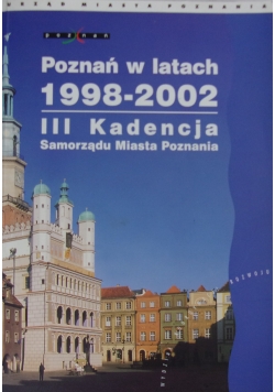 Poznań w latach 1998-2002. III Kadencja Samorządu Miasta Poznania