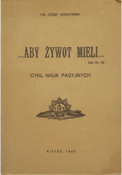 Aby żywot mieli cykl nauk pasyjnych , 1947r.