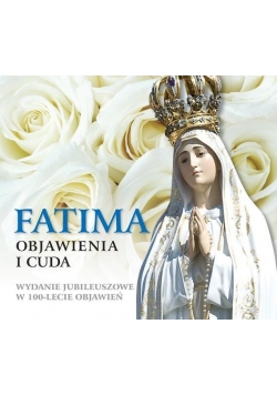 Fatima Objawienia i cuda