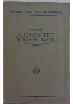 Autorytet w wychowaniu domowem i szkolnem, 1934r.