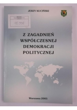 Z zagadnień współczesnej demokracji politycznej