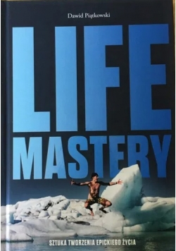 Life Mastery sztuka tworzenia epickiego życia
