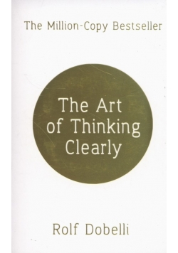 The Art of Thinking Clearly