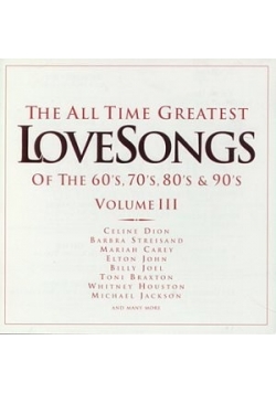 The All Time Greatest LoveSongs Of The 60's, 70's, 80's & 90's Volume III CD