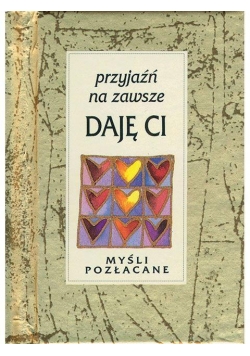 Myśli pozłacane. Przyjaźń na zawsze daję Ci