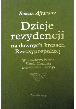 Dzieje rezydencji na dawnych kresach Rzeczypospolitej, Tom VI