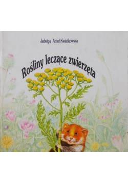 Anioł-Kwiatkowska Jadwiga - Rośliny leczące zwierzęta