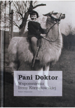 Pani Doktor Wspomnienia Ireny Kornatowskiej