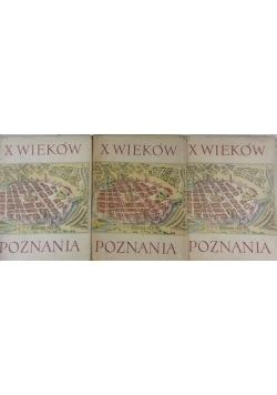X wieków Poznania, Tom I do III