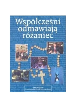 Współcześni odmawiają różaniec