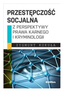 Przestępczość socjalna z perspektywy prawa karnego i kryminologii