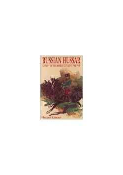 Russian hussar. A story of the imperial cavalry, 1911 - 1920