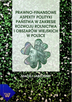 Prawno finansowe aspekty polityki państwa w zakresie  rozwoju rolnictwa i obszarów wiejskich w Polsce