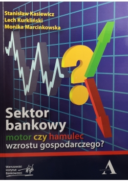 Sektor bankowy motor czy hamulec wzrostu gospodarczego